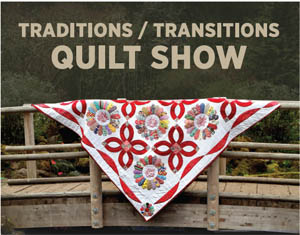 Traditions/Transitions Quilt Show